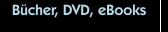 B&uuml;cher, DVD, eBooks