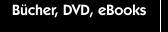 B&uuml;cher, DVD, eBooks